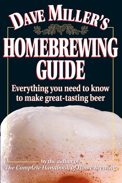Dave Miller’s Homebrewing Guide