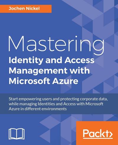 Mastering Identity and Access Management with Microsoft Azure