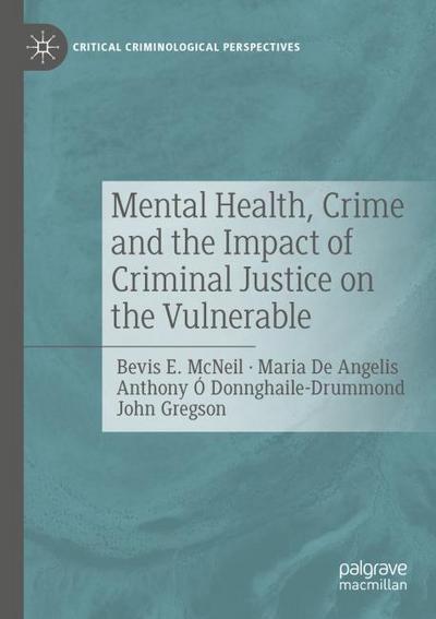 Mental Health, Crime and the Impact of Criminal Justice on the Vulnerable