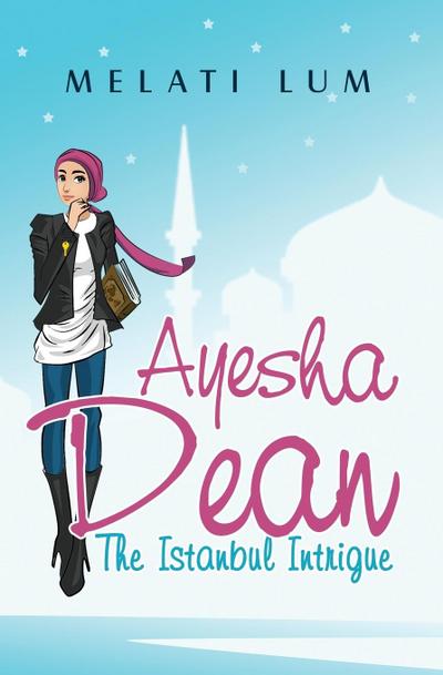Ayesha Dean The Istanbul Intrigue (Ayesha Dean Mysteries, #1)