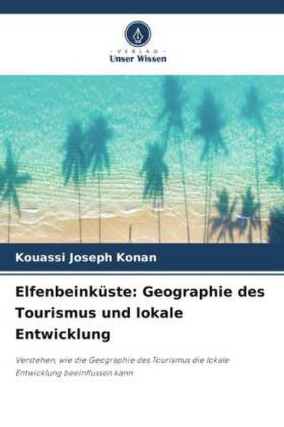 Elfenbeinküste: Geographie des Tourismus und lokale Entwicklung