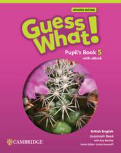 Guess What! British English Level 5 Pupil’s Book with eBook Updated