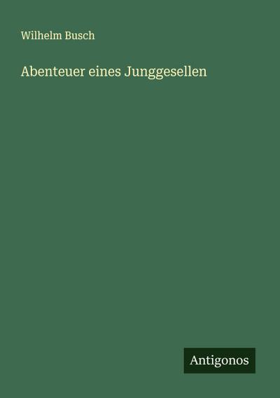 Abenteuer eines Junggesellen 