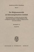 Der Religionsunterricht als bekenntnisgebundenes Lehrfach.