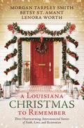 A Louisiana Christmas to Remember: Three Heartwarming, Interconnected Stories of Faith, Love, and Restoration