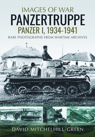 Images of War: Panzertruppe, Panzer I, 1934-1941