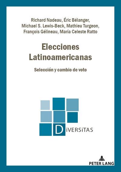 Elecciones Latinoamericanas: Selección y Cambio de Voto (Diversitas, Band 24)