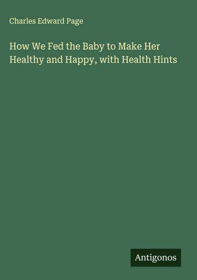 How We Fed the Baby to Make Her Healthy and Happy, with Health Hints