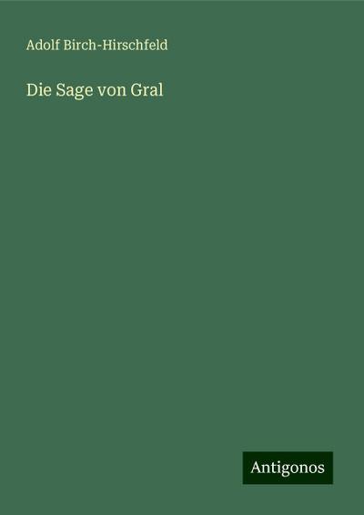 Birch-Hirschfeld, A: Sage von Gral