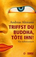 Triffst du Buddha, töte ihn! von Andreas Altmann | Ebook