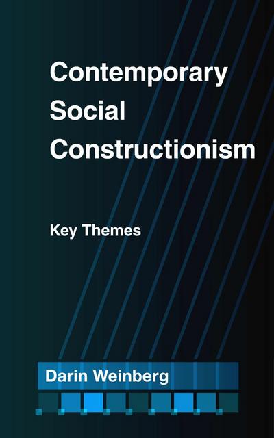 Contemporary Social Constructionism: Key Themes