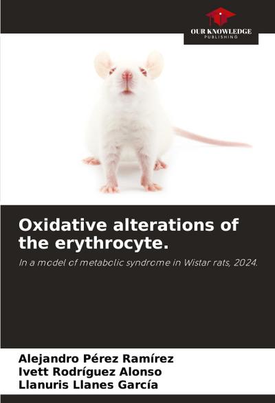 Oxidative alterations of the erythrocyte.
