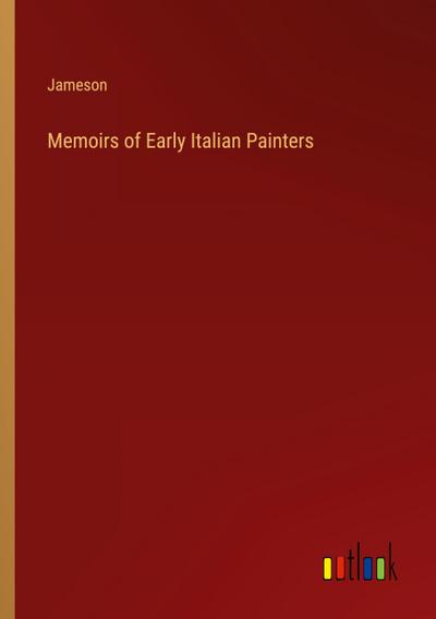 Memoirs of Early Italian Painters