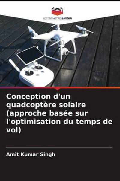Conception d’un quadcoptère solaire (approche basée sur l’optimisation du temps de vol)