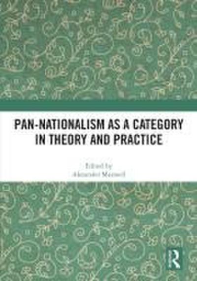 Pan-Nationalism as a Category in Theory and Practice