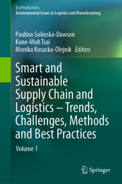 Smart and Sustainable Supply Chain and Logistics - Trends, Challenges, Methods and Best Practices