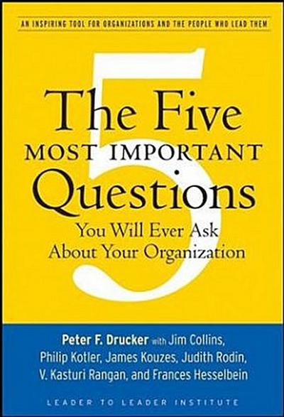 The Five Most Important Questions You Will Ever Ask about Your Organization