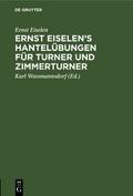 Ernst Eiselen’s Hantelübungen für Turner und