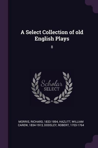A Select Collection of old English Plays
