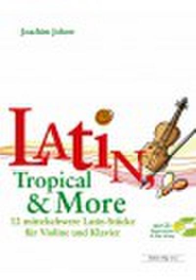 Latin, Tropical and more (+CD) : für Violineund Klavier