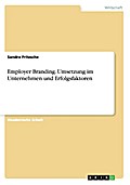 Employer Branding.Umsetzung im Unternehmen und Erf