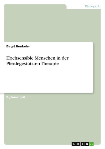 Hochsensible Menschen in der Pferdegestützten Therapie - Birgit Hunkeler