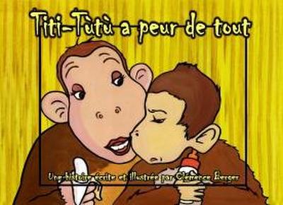 Titi-Tùtù a peur de tout - version couverture dure