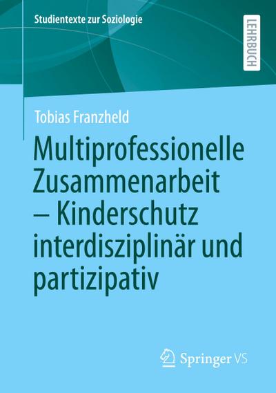 Multiprofessionelle Zusammenarbeit - Kinderschutz interdisziplinär und partizipativ