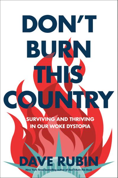 Don’t Burn This Country: Surviving and Thriving in Our Woke Dystopia