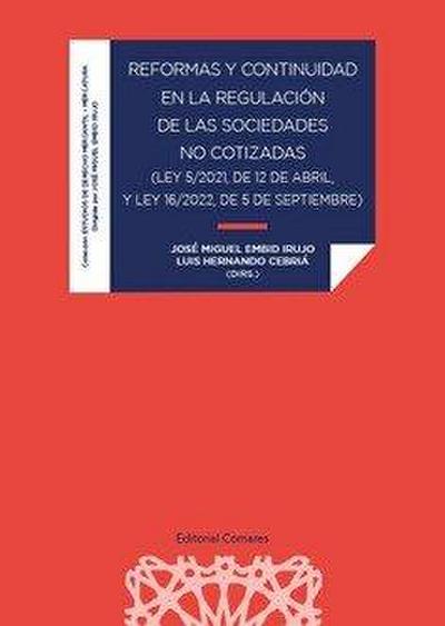 Reformas y continuidad en la regulación de las sociedades no cotizadas : Ley 5-2021, de 12 de abril y Ley 16-2022, de 5 de septiembre