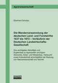 Die Wanderversammlung der deutschen Land- und Forstwirthe 1837 bis 1872 - Vorläuferin der Deutschen Landwirtschafts-Gesellschaft