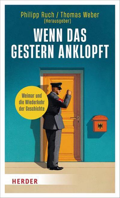 Wenn das Gestern anklopft: Weimar und die Wiederkehr der Geschichte