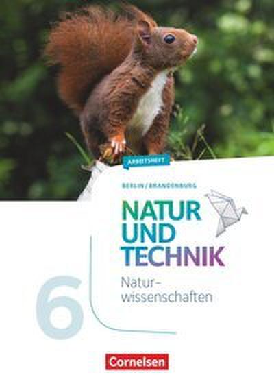 Natur und Technik - Naturwissenschaften: Neubearbeitung - Berlin/Brandenburg - Ausgabe 2017 - 5./6. Schuljahr: Naturwissenschaften