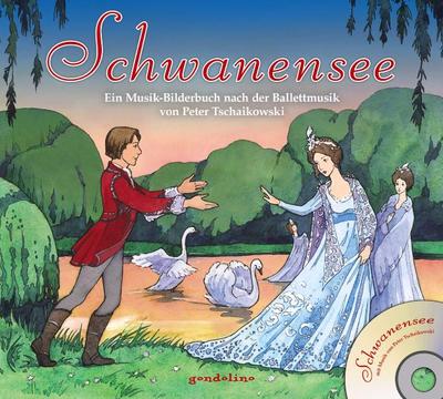 Schwanensee + CD: Ein Musik-Bilderbuch nach der Balletmusik von Peter Tschaikowski