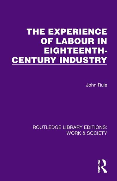 The Experience of Labour in Eighteenth-Century Industry