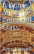 A Dome of Many-Coloured Glass