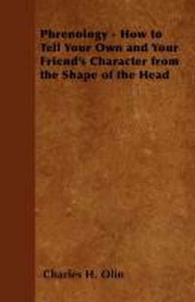 Phrenology - How to Tell Your Own and Your Friend’s Character from the Shape of the Head