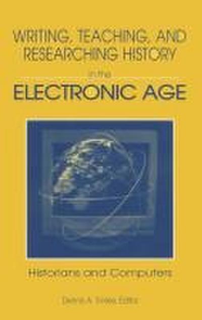 Writing, Teaching and Researching History in the Electronic Age
