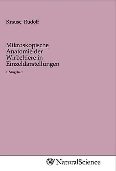 Mikroskopische Anatomie der Wirbeltiere in Einzeldarstellungen
