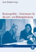 Beratungsfälle - Fallanalysen für die Lern- und Bildungsberatung