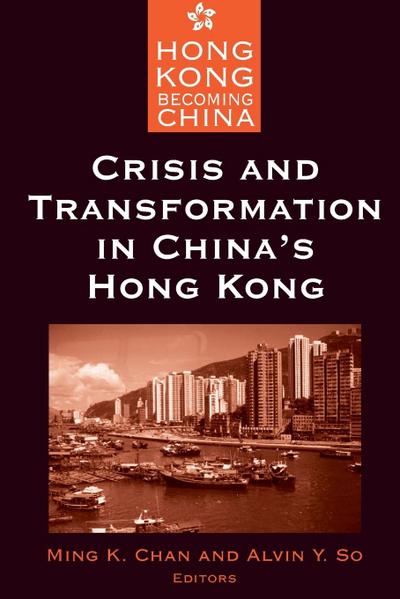 Crisis and Transformation in China’s Hong Kong