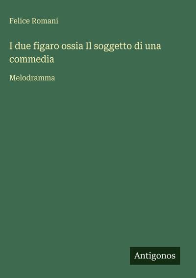 I due figaro ossia Il soggetto di una commedia