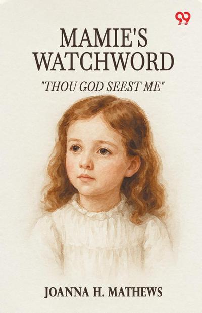 Mamie’s Watchword "Thou God Seest Me"