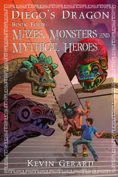 Diego’s Dragon, Book Four: Mazes, Monsters, and Mythical Heroes