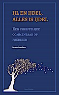 Ijl en ijdel, alles is ijdel: een christelijke commentaar op prediker