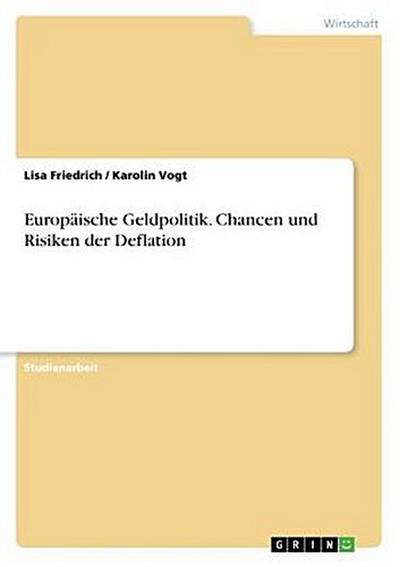 Europäische Geldpolitik. Chancen und Risiken der Deflation