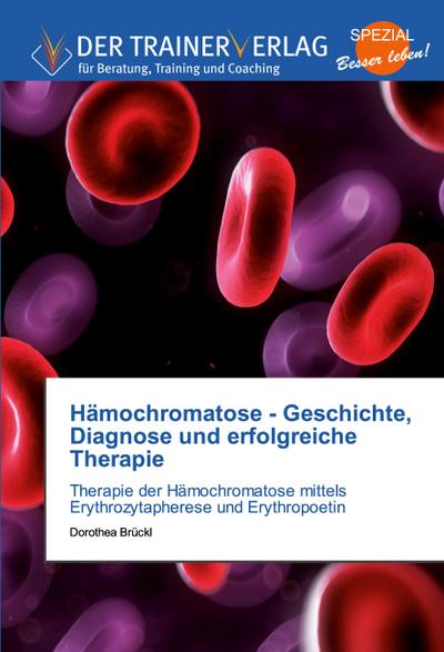 Hämochromatose - Geschichte, Diagnose und erfolgreiche Therapie