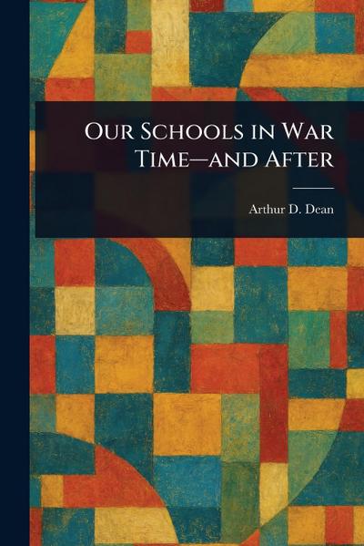 Our Schools in War Time-and After