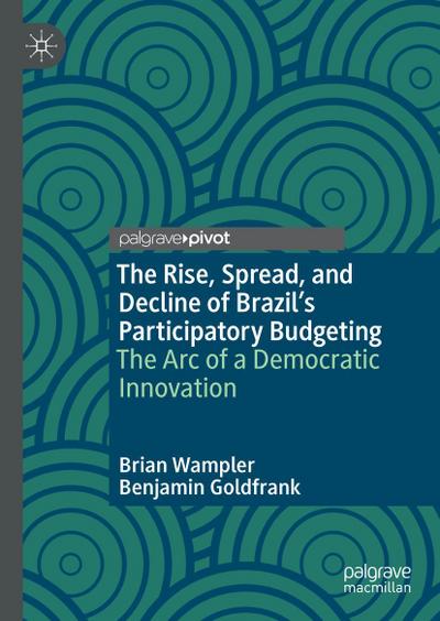 The Rise, Spread, and Decline of Brazil’s Participatory Budgeting