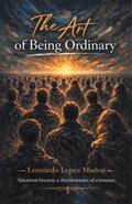 The Art of Being Ordinary